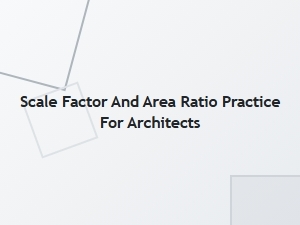 Mastering Scale Factor and Area Ratio in Architectural Practice